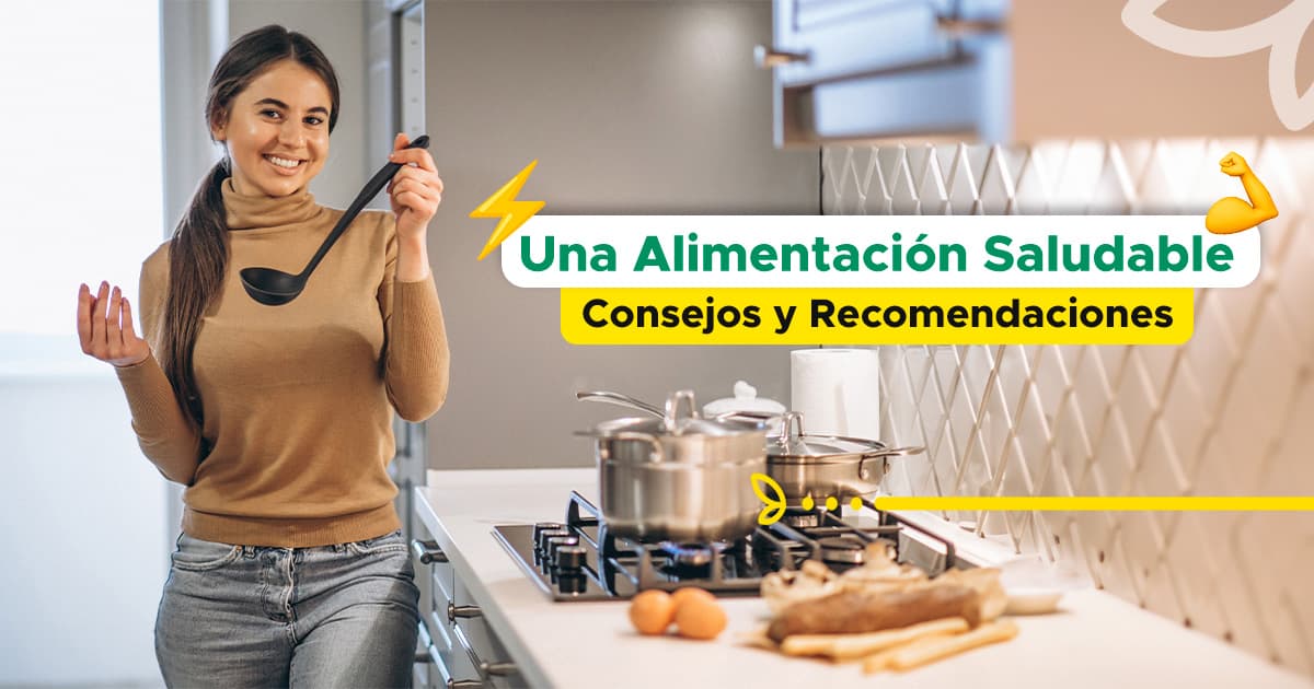 Una Alimentación Saludable: Consejos y Recomendaciones