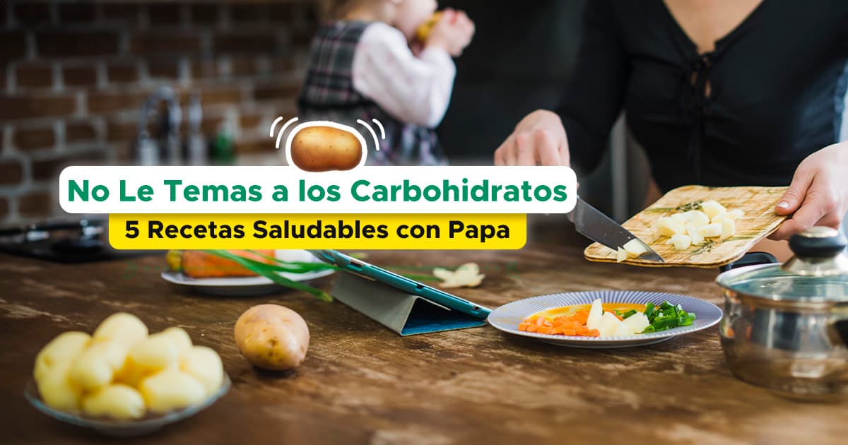 No Le Temas a los Carbohidratos: 5 Recetas Saludables con Papa