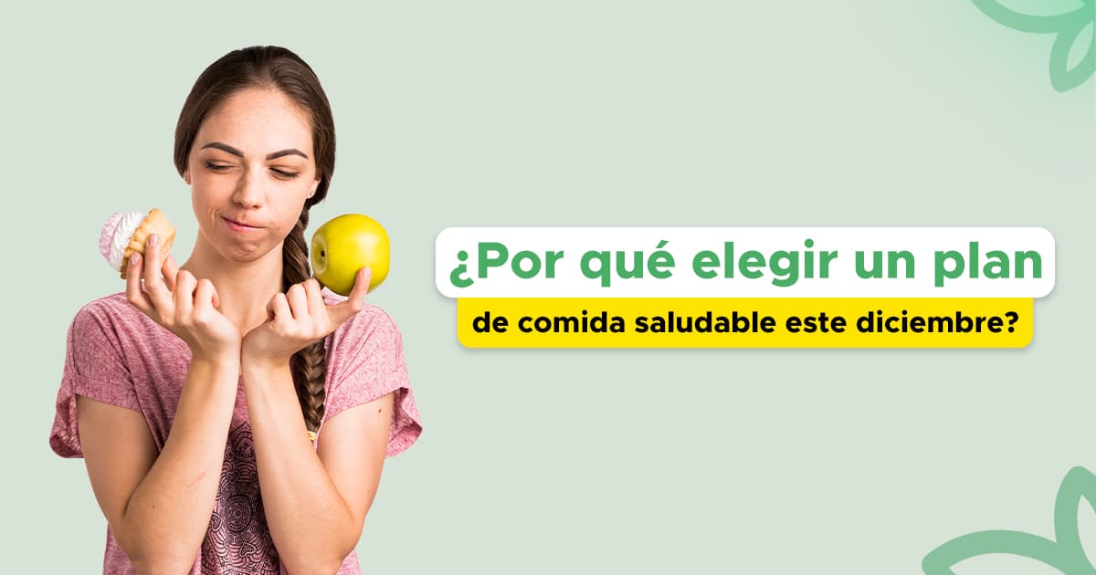 ¿Por qué elegir un plan de comida saludable este diciembre?